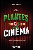 Couverture du livre « Les plantes font leur cinéma : de La petite boutique des horreurs à Avatar » de Katia Astafieff aux éditions Dunod