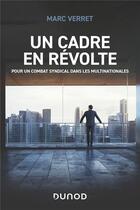 Couverture du livre « Un cadre en révolte : Pour un combat syndical dans les multinationales » de Verret Marc aux éditions Dunod