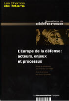 Couverture du livre « Champs de Mars t.19 ; l'Europe de la défense : acteurs, enjeux et processus » de  aux éditions Documentation Francaise
