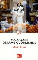 Couverture du livre « Sociologie de la vie quotidienne (2e édition) » de Claude Javeau aux éditions Que Sais-je ?