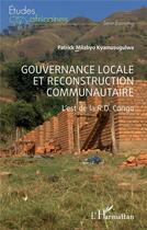 Couverture du livre « Gouvernance locale et reconstruction communautaire : l'est de la R.D. Congo » de Patrick Milabyo Kyamusugulwa aux éditions L'harmattan