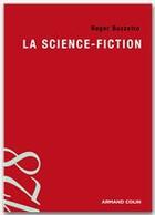 Couverture du livre « La science-fiction » de Roger Bozzetto aux éditions Armand Colin