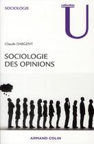 Couverture du livre « Sociologie des opinions » de Claude Dargent aux éditions Armand Colin