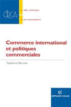 Couverture du livre « Commerce international et politiques commerciales » de Becuwe aux éditions Armand Colin