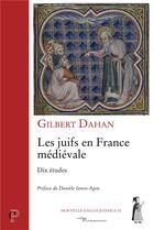 Couverture du livre « Les juifs en France médiévale ; dix études » de Gilbert Dahan aux éditions Cerf