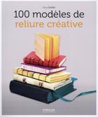 Couverture du livre « 100 modèles de reliure » de Alisa Golden aux éditions Eyrolles