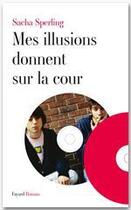 Couverture du livre « Mes illusions donnent sur la cour » de Sperling-S aux éditions Fayard