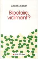 Couverture du livre « Bipolaire, vraiment ? » de Darian Leader aux éditions Albin Michel