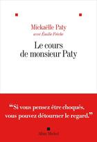 Couverture du livre « Le cours de monsieur Paty » de Emilie Frèche et Mickaelle Paty aux éditions Albin Michel