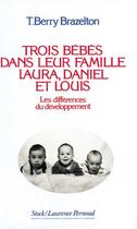 Couverture du livre « Trois Bebes Dans Leur Fam » de Terry B. Brazelton aux éditions Stock