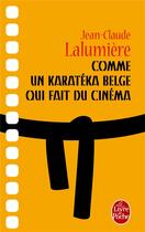 Couverture du livre « Comme un karatéka belge qui fait du cinéma » de Jean-Claude Lalumiere aux éditions Le Livre De Poche