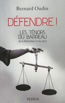 Couverture du livre « Défendre ! » de Bernard Oudin aux éditions Perrin