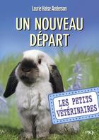 Couverture du livre « Les petits vétérinaires Tome 13 : un nouveau départ » de Laurie Halse Anderson aux éditions Pocket Jeunesse