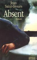 Couverture du livre « Absent » de Jean Saint-Geours aux éditions Rocher