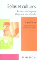 Couverture du livre « Soins et cultures : Formation des soignants à l'approche interculturelle » de Brigitte Tison aux éditions Elsevier-masson