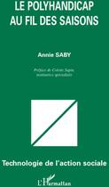 Couverture du livre « Le polyhandicap au fil des saisons » de Annie Saby aux éditions L'harmattan