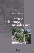 Couverture du livre « L'espace et le temps au jardin grec » de Martine Landriault aux éditions L'harmattan