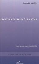 Couverture du livre « Premiers pas d'apres la mort » de Georges Le Breton aux éditions Editions L'harmattan