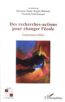 Couverture du livre « Des recherches-actions pour changer l'école ; expériences faites » de  aux éditions L'harmattan