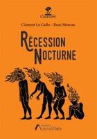 Couverture du livre « Récession nocturne résurrection » de Rose Moreau et Clement Le Gallo aux éditions Amalthee