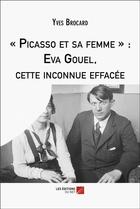 Couverture du livre « Picasso et sa femme : Eva Gouel, cette inconnue effacée » de Yves Brocard aux éditions Editions Du Net