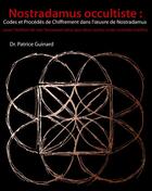 Couverture du livre « Nostradamus occultiste ; codes et procédes de chiffrement dans l'oeuvre de Nostradamus » de Patrice Guinard aux éditions Books On Demand