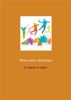 Couverture du livre « Mon carnet diététique : le sport et moi... » de Cedric Menard aux éditions Books On Demand