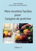 Couverture du livre « Mes recettes faciles pour l'angine de poitrine t.1 » de Cedric Menard aux éditions Books On Demand