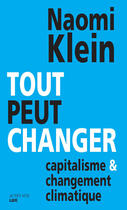 Couverture du livre « Tout peut changer ; capitalisme et changement climatique » de Naomi Klein aux éditions Editions Actes Sud