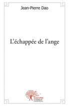 Couverture du livre « L'echappee de l'ange » de Jean-Pierre Dao aux éditions Edilivre