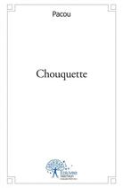 Couverture du livre « Chouquette - la petite souris » de Pacou Pacou aux éditions Edilivre