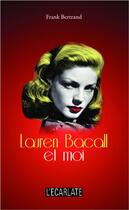 Couverture du livre « Lauren Bacall et moi » de Frank Bertrand aux éditions L'harmattan