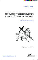 Couverture du livre « Mouvement charismatique et pentecôtisme en Ethiopie ; identité et religion » de Serge Dewel aux éditions Editions L'harmattan