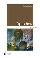 Couverture du livre « Apaches » de Norbert Jakob aux éditions Societe Des Ecrivains