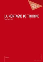 Couverture du livre « La montagne de Tibhirine » de Victor Van De Poel aux éditions Mon Petit Editeur