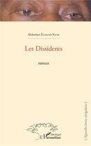 Couverture du livre « Les dissidents » de Abdoulaye Elimane Kane aux éditions L'harmattan