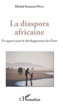 Couverture du livre « La diaspora africaine ; un apport pour le développement des Etats » de Michel Innocent Peya aux éditions L'harmattan