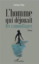 Couverture du livre « L'homme qui déjouait les camouflages » de Gaetane Selgi aux éditions L'harmattan