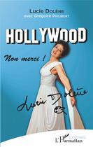 Couverture du livre « Hollywood non merci ! » de Lucie Dolene et Gregoire Philibert aux éditions L'harmattan