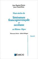 Couverture du livre « Huit siècles de littérature francoprovençale et occitane en Rhône-Alpes » de Martin Rixte aux éditions Emcc
