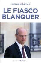 Couverture du livre « Le fiasco Blanquer » de Said Benmouffok aux éditions Les Petits Matins