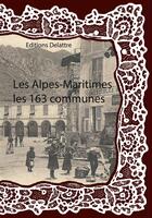 Couverture du livre « Les Alpes-Maritimes ; les 163 communes » de  aux éditions Delattre