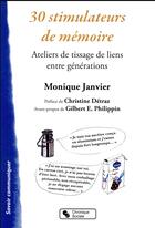 Couverture du livre « 30 stimulateurs de mémoire ; ateliers de tissage de liens entre générations » de Monique Janvier aux éditions Chronique Sociale