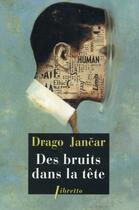 Couverture du livre « Des bruits dans la tête » de Drago Jancar aux éditions Libretto