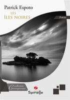 Couverture du livre « Les îles noires » de Patrick Espoto aux éditions Spinelle