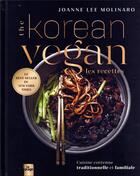 Couverture du livre « The korean vegan : les recettes ; cuisine coréenne traditionnelle et familiale » de Joanne Lee Molinaro aux éditions La Plage