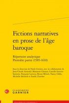 Couverture du livre « Fictions narratives en prose de l'âge baroque ; répertoire analytique ; première » de  aux éditions Classiques Garnier