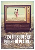 Couverture du livre « 24 episodes pour lui plaire » de Aliso Jacquet-Robert aux éditions Milan