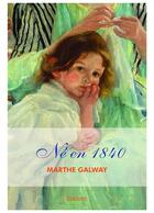 Couverture du livre « Ne en 1840 » de Galway Marthe aux éditions Edilivre