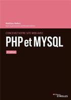 Couverture du livre « Concevez votre site web avec PHP et MySQL (4e édition) » de Mathieu Nebra et Mickael Andrieu aux éditions Eyrolles